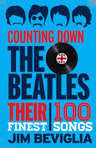 Stock image for Counting down the Beatles : Their 100 Finest Songs for sale by Better World Books