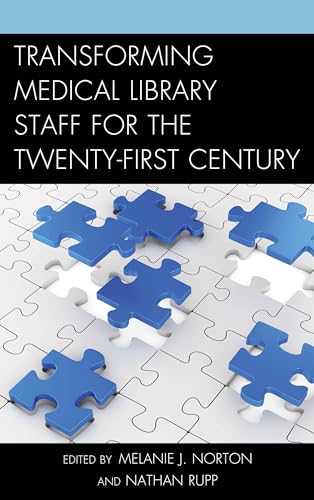 9781442272194: Transforming Medical Library Staff for the Twenty-First Century