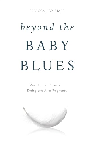 Imagen de archivo de Beyond the Baby Blues: Anxiety and Depression During and After Pregnancy a la venta por Your Online Bookstore