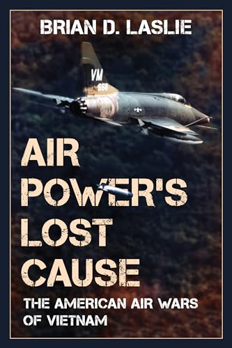 Stock image for Air Powers Lost Cause: The American Air Wars of Vietnam (War and Society) for sale by Goodwill San Antonio