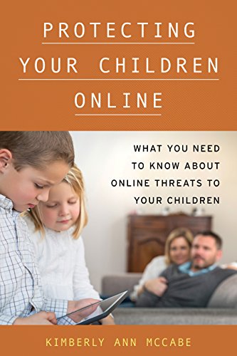 9781442274662: Protecting Your Children Online: What You Need to Know About Online Threats to Your Children