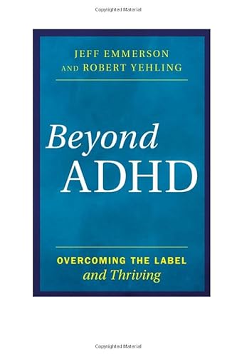 Beispielbild fr Beyond ADHD : Overcoming the Label and Thriving zum Verkauf von Better World Books
