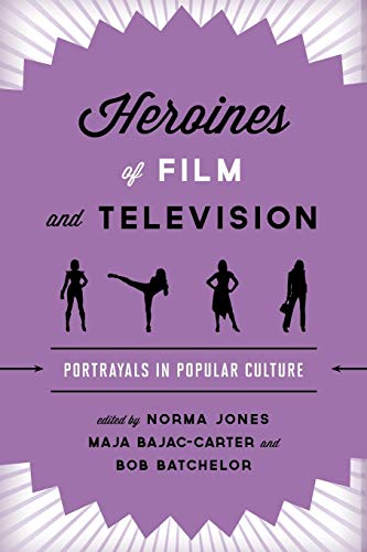 Imagen de archivo de Heroines of Film and Television: Portrayals in Popular Culture a la venta por Chiron Media