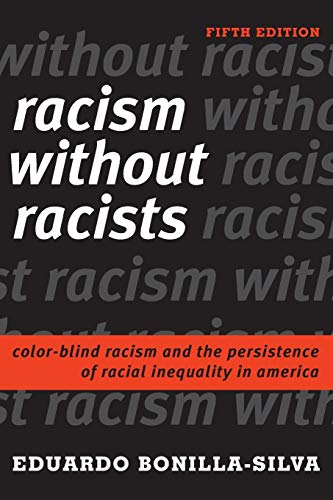 Beispielbild fr Racism without Racists: Color-Blind Racism and the Persistence of Racial Inequality in America zum Verkauf von BooksRun