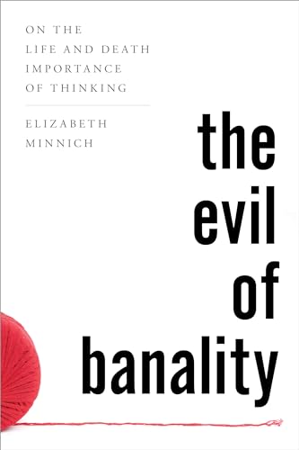 Imagen de archivo de The Evil of Banality: On The Life and Death Importance of Thinking a la venta por BooksRun