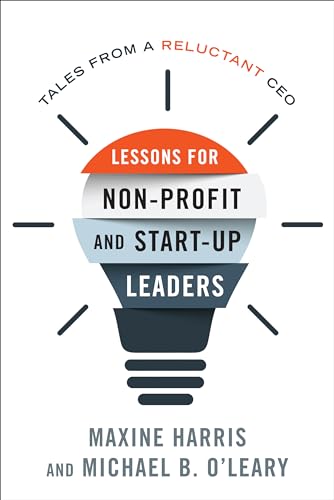 Stock image for Lessons for Nonprofit and Start-Up Leaders: Tales from a Reluctant CEO for sale by The Book Spot