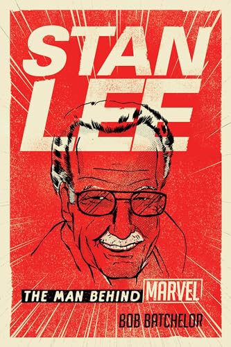 Stan Lee: The Man behind Marvel Bob Batchelor Author