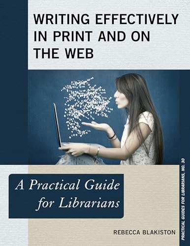 Stock image for Writing Effectively in Print and on the Web: A Practical Guide for Librarians (Volume 30) (Practical Guides for Librarians, 30) for sale by SecondSale