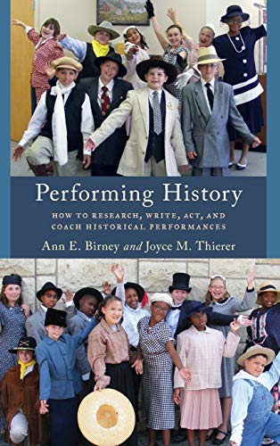 Beispielbild fr Performing History How to Research, Write, Act, and Coach Historical Performances American Association for State Local History American Association for State and Local History zum Verkauf von PBShop.store US