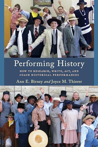 Stock image for Performing History How to Research, Write, Act, and Coach Historical Performances American Association for State Local History American Association for State and Local History for sale by PBShop.store US