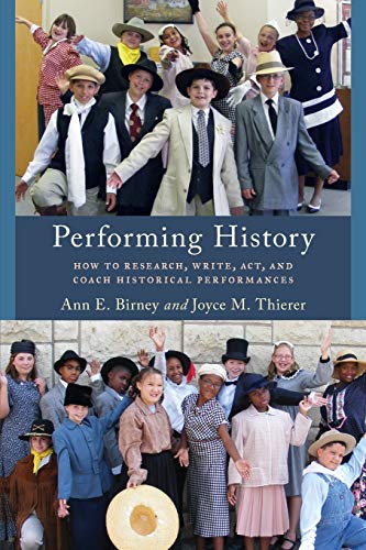 Beispielbild fr Performing History How to Research, Write, Act, and Coach Historical Performances American Association for State and Local History zum Verkauf von PBShop.store US