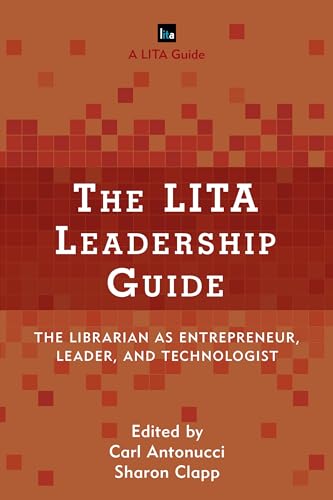 9781442279018: The LITA Leadership Guide: The Librarian as Entrepreneur, Leader, and Technologist (LITA Guides)