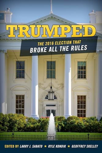 Imagen de archivo de Trumped : The 2016 Election That Broke All the Rules a la venta por Better World Books