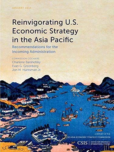 9781442279766: Reinvigorating U.S. Economic Strategy in the Asia Pacific: Recommendations for the Incoming Administration