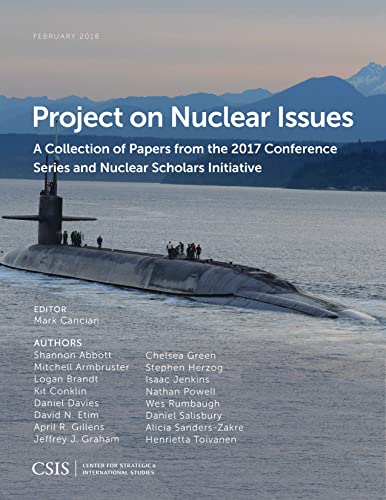 Stock image for Project on Nuclear Issues: A Collection of Papers from the 2017 Conference Series and Nuclear Scholars Initiative (CSIS Reports) for sale by Michael Lyons