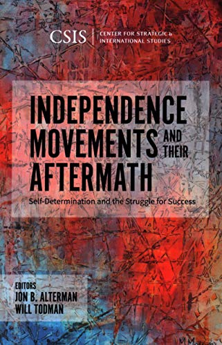 Beispielbild fr Independence Movements and Their Aftermath: Self-Determination and the Struggle for Success (CSIS Reports) zum Verkauf von Michael Lyons