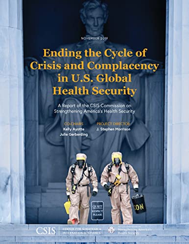 Stock image for Ending the Cycle of Crisis and Complacency in U.S. Global Health Security: A Report of the CSIS Commission on Strengthening Americas Health Security (CSIS Reports) for sale by Michael Lyons