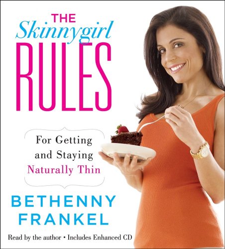 Stock image for The Skinnygirl Rules: For Getting and Staying Naturally Thin for sale by Irish Booksellers