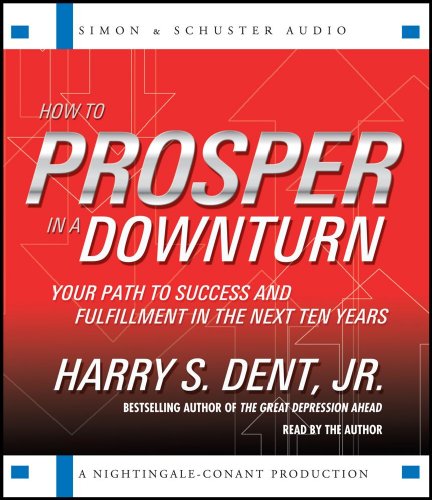 Imagen de archivo de How to Prosper in a Downturn: Your Path to Success and Fulfillment in the Next Ten Years a la venta por The Yard Sale Store