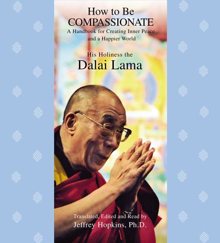 Imagen de archivo de How to Be Compassionate: A Handbook for Creating Inner Peace and a Happier World a la venta por SecondSale