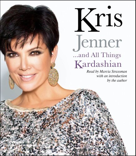Kris Jenner . And All Things Kardashian - Unabridged Audio Book on CD - Jenner, Kris