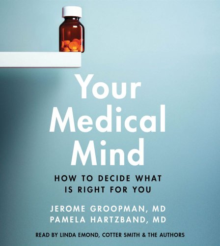 Your Medical Mind: How to Decide What is Right for You (9781442347281) by Groopman, Jerome; Hartzband, Pamela