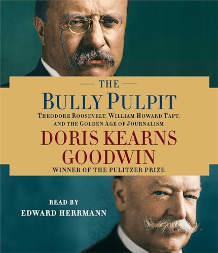 Stock image for The Bully Pulpit: Theodore Roosevelt, William Howard Taft, and the Golden Age of Journalism for sale by SecondSale