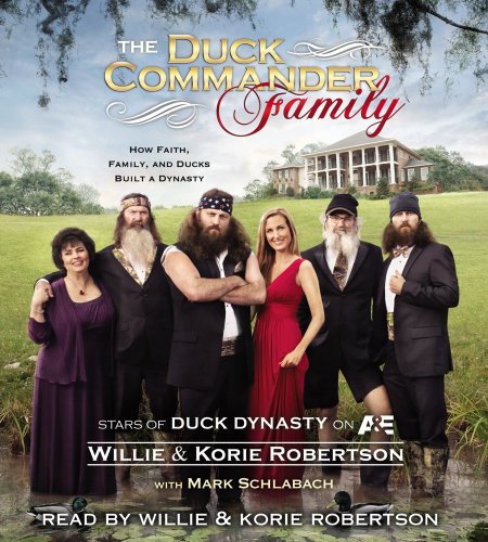 Beispielbild fr The Duck Commander Family: How Faith, Family, and Ducks Built a Dynasty zum Verkauf von Goodwill Books