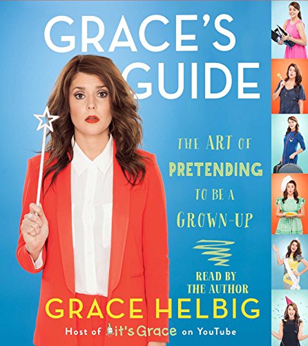 Stock image for Grace's Guide: The Art of Pretending to Be a Grown-up for sale by WeBuyBooks