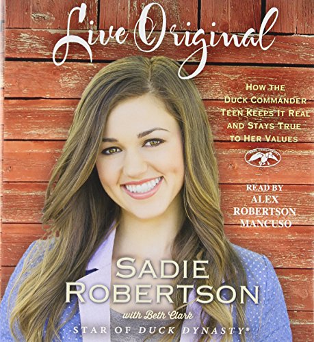 Stock image for Live Original: How the Duck Commander Teen Keeps It Real and Stays True to Her Values for sale by SecondSale
