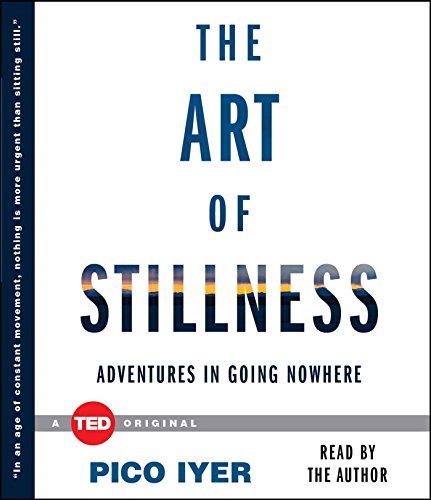 Stock image for The Art of Stillness: Adventures in Going Nowhere for sale by PlumCircle
