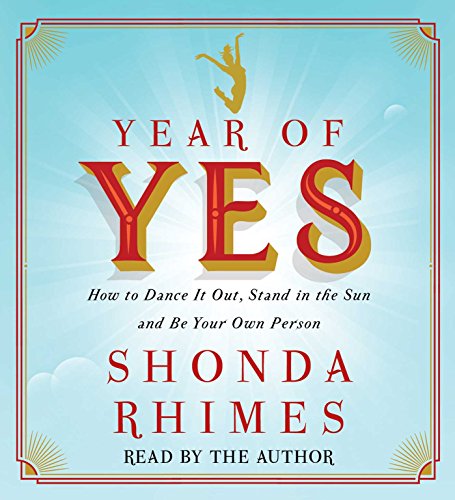 Imagen de archivo de Year of Yes: How to Dance It Out, Stand In the Sun and Be Your Own Person a la venta por Jenson Books Inc