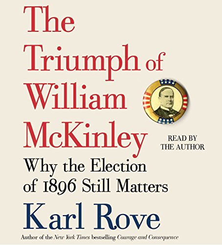 Imagen de archivo de The Triumph of William McKinley: Why the Election of 1896 Still Matters a la venta por SecondSale