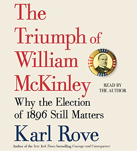 Stock image for The Triumph of William McKinley: Why the Election of 1896 Still Matters for sale by SecondSale