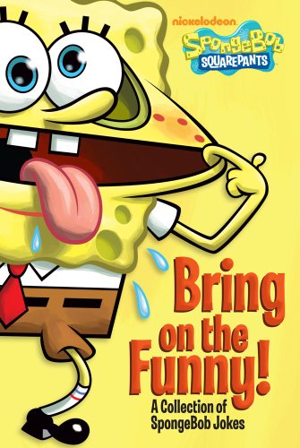 Stock image for Bring on the Funny!: A Collection of SpongeBob Jokes (SpongeBob SquarePants) for sale by Your Online Bookstore