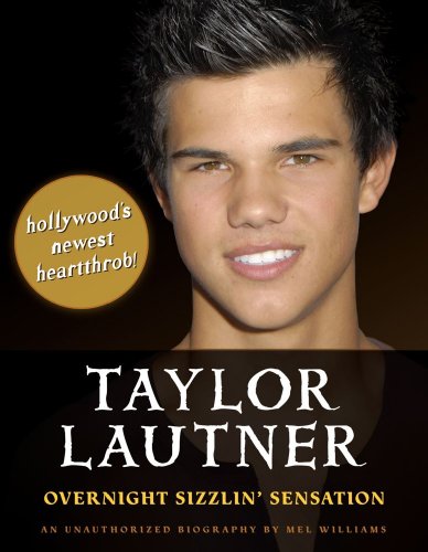Stock image for Taylor Lautner: Overnight Sizzlin' Sensation for sale by HPB-Diamond