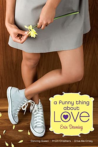 A Funny Thing About Love: Dancing Queen; Prom Crashers; Drive Me Crazy (9781442406452) by Downing, Erin