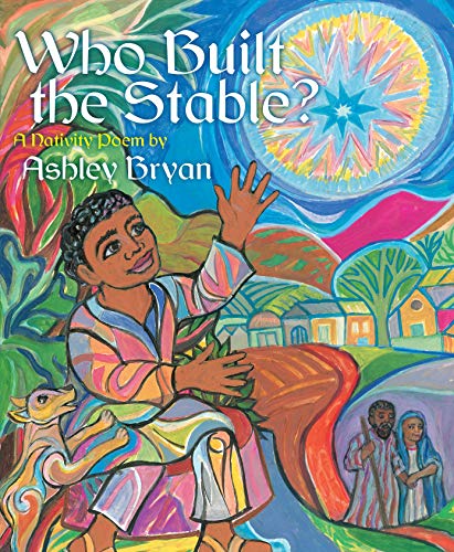 Who Built the Stable?: A Nativity Poem (9781442409347) by Bryan, Ashley