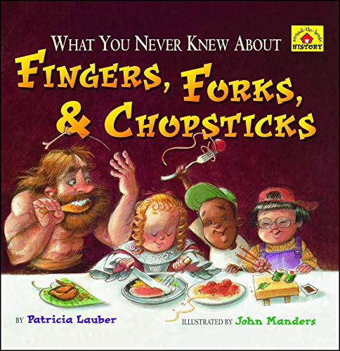 Imagen de archivo de What You Never Knew About Fingers, Forks, & Chopsticks (Around-the-house History) a la venta por Once Upon A Time Books