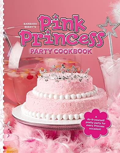Stock image for Barbara Beery's Pink Princess Party Cookbook for sale by BookHolders