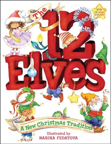Stock image for The 12 Elves: A New Christmas Tradition for sale by Goodwill of Colorado