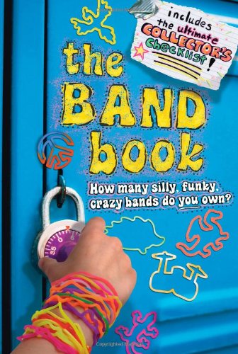 Beispielbild fr The Band Book: How many silly, funky, crazy bands do you own? zum Verkauf von Wonder Book