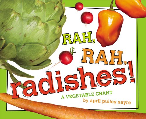 Beispielbild fr Rah, Rah, Radishes!: A Vegetable Chant zum Verkauf von Wonder Book