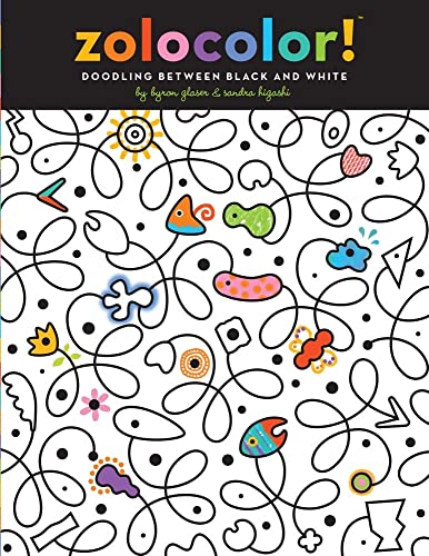 Zolocolor!: Doodling Between Black and White (9781442422612) by Glaser, Byron; Higashi, Sandra