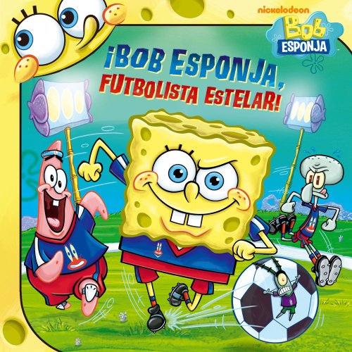 Stock image for Bob Esponja, futbolista estelar! (SpongeBob, Soccer Star!) (Spanish Edition) (Bob Esponja/Spongebob) for sale by Books-FYI, Inc.
