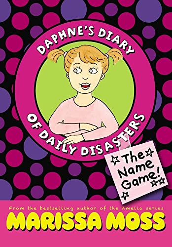 The Name Game! (Daphne's Diary of Daily Disasters) - Marissa Moss