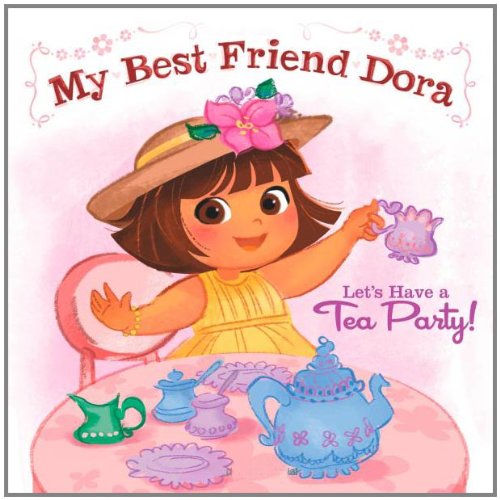 Beispielbild fr Let's Have a Tea Party!: My Best Friend Dora (Dora the Explorer) zum Verkauf von Wonder Book