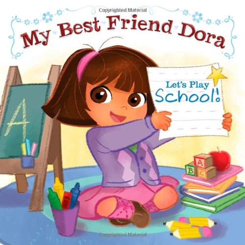 Imagen de archivo de Let's Play School!: My Best Friend Dora (Dora the Explorer) a la venta por Jenson Books Inc