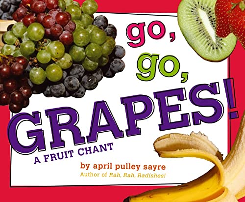 Stock image for Go, Go, Grapes!: A Fruit Chant for sale by SecondSale