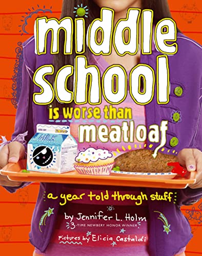 Beispielbild fr Middle School Is Worse Than Meatloaf : A Year Told Through Stuff zum Verkauf von Better World Books